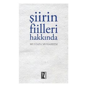 Şiirin Fiilleri Hakkında - Mustafa Muharrem