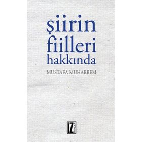Şiirin Fiilleri Hakkında - Mustafa Muharrem