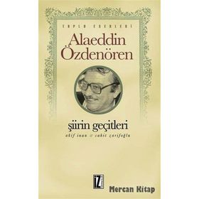ŞİİRİN GEÇİTLERİ - ALAEDDIN ÖZDENÖREN