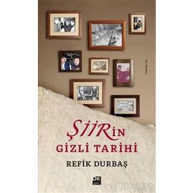 Şiirin Gizli Tarihi - Refik Durbaş