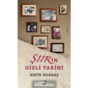 Şiirin Gizli Tarihi - Refik Durbaş