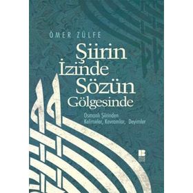 ŞİİRİN İZİNDE SÖZÜN GÖLGESİNDE - ÖMER ZÜLFE