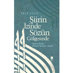 ŞİİRİN İZİNDE SÖZÜN GÖLGESİNDE - ÖMER ZÜLFE