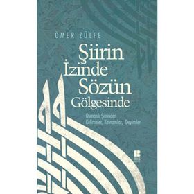 ŞİİRİN İZİNDE SÖZÜN GÖLGESİNDE - ÖMER ZÜLFE