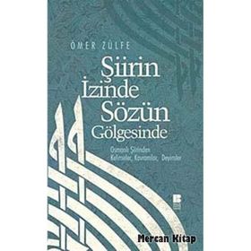 ŞİİRİN İZİNDE SÖZÜN GÖLGESİNDE - ÖMER ZÜLFE