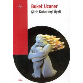 ŞİİRİN KIZKARDEŞİ ÖYKÜ - BUKET UZUNER