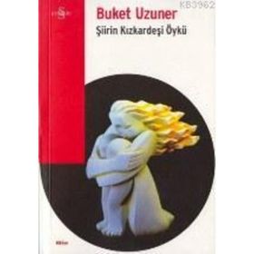 ŞİİRİN KIZKARDEŞİ ÖYKÜ - BUKET UZUNER