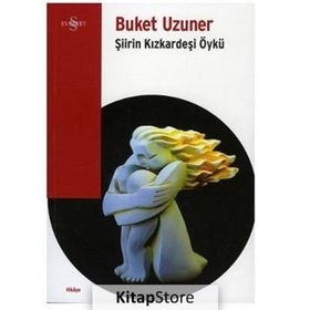 ŞİİRİN KIZKARDEŞİ ÖYKÜ - BUKET UZUNER