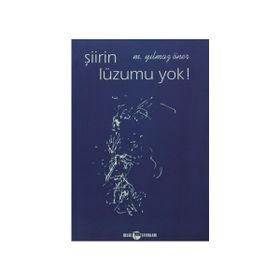 Şiirin Lüzumu Yok ! - Yılmaz Öner