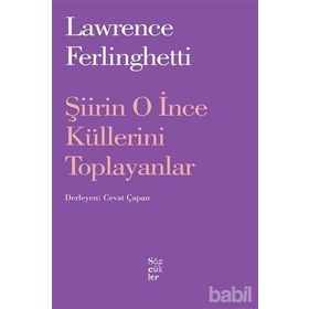 Şiirin O İnce Küllerini Toplayanlar - Lawrence Ferlingetti