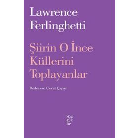 Şiirin O İnce Küllerini Toplayanlar - Lawrence Ferlingetti
