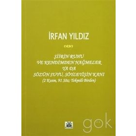 Şiirin Ruhu ve Kendimden Nağmeler Ya da Sözün Suyu, Söyleyişin Kanı - İrfan Yıldız