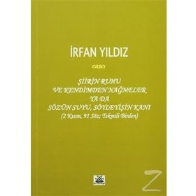 Şiirin Ruhu ve Kendimden Nağmeler Ya da Sözün Suyu, Söyleyişin Kanı - İrfan Yıldız
