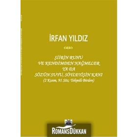 Şiirin Ruhu ve Kendimden Nağmeler Ya da Sözün Suyu, Söyleyişin Kanı - İrfan Yıldız