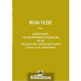 Şiirin Ruhu ve Kendimden Nağmeler Ya da Sözün Suyu, Söyleyişin Kanı - İrfan Yıldız