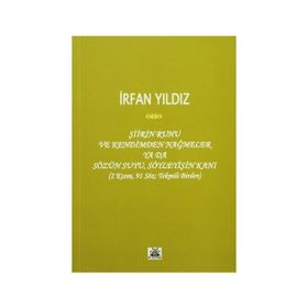 Şiirin Ruhu ve Kendimden Nağmeler Ya da Sözün Suyu, Söyleyişin Kanı - İrfan Yıldız