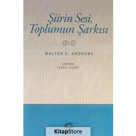 ŞİİRİN SESI TOPLUMUN ŞARKISI - WALTER G. ANDREWS