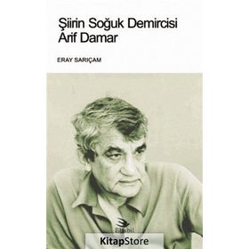 Şiirin Soğuk Demircisi Arif Damar - Eray Sarıçam