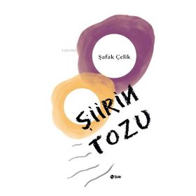 Şiirin Tozu - Şafak Çelik