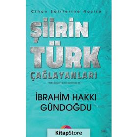 Şiirin Türk Çağlayanları - Cihan Şairlerine Nazire İbrahim Hakkı Gündoğdu
