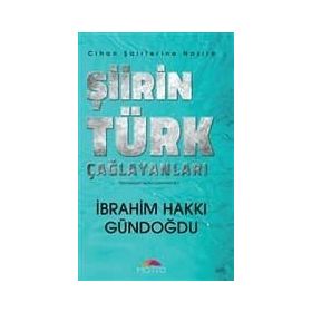 Şiirin Türk Çağlayanları - Cihan Şairlerine Nazire İbrahim Hakkı Gündoğdu