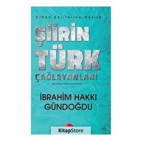 Şiirin Türk Çağlayanları - Cihan Şairlerine Nazire İbrahim Hakkı Gündoğdu