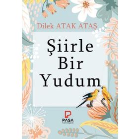 Şiirle Bir Yudum - Dilek Atak Ataş