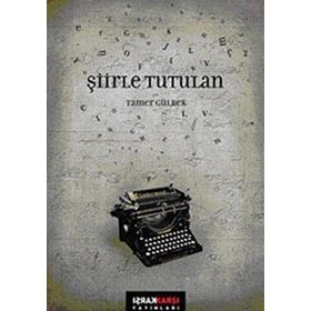 ŞİİRLE TUTULAN - TAMER GÜLBEK