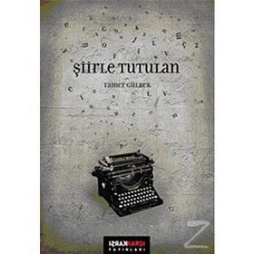 ŞİİRLE TUTULAN - TAMER GÜLBEK