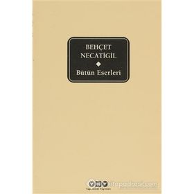 Şiirler - Bütün Eserleri / Behçet Necatigil: Bütün Yapıtları