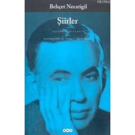Şiirler - Bütün Eserleri / Behçet Necatigil: Bütün Yapıtları