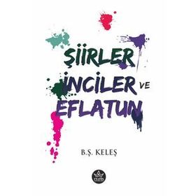 Şiirler, İnciler ve Eflatun - B.Ş Keleş