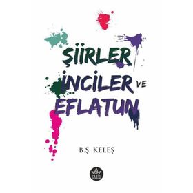 Şiirler, İnciler ve Eflatun - B.Ş Keleş