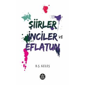Şiirler, İnciler ve Eflatun - B.Ş Keleş