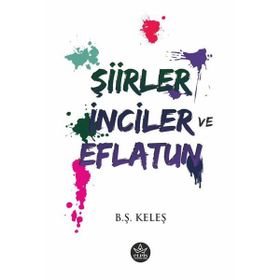 Şiirler, İnciler ve Eflatun - B.Ş Keleş