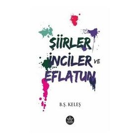 Şiirler, İnciler ve Eflatun - B.Ş Keleş