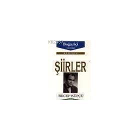 ŞİİRLER - RECEP KÜPÇÜ