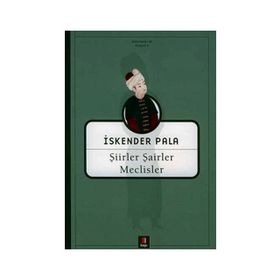 ŞİİRLER ŞAİRLER MECLISLER - İSKENDER PALA