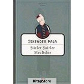 ŞİİRLER ŞAİRLER MECLISLER - İSKENDER PALA