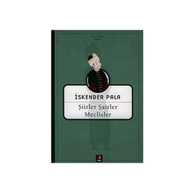 ŞİİRLER ŞAİRLER MECLISLER - İSKENDER PALA