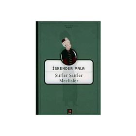ŞİİRLER ŞAİRLER MECLISLER - İSKENDER PALA