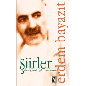 ŞİİRLER SEBEB EY, RISALELER, GELECEK ZAMAN RISALESI - ERDEM BAYAZIT
