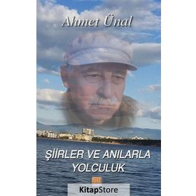 Şiirler ve Anılarla Yolculuk - Ahmet Ünal