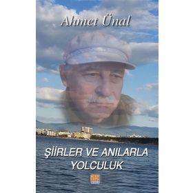 Şiirler ve Anılarla Yolculuk - Ahmet Ünal