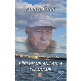 Şiirler ve Anılarla Yolculuk - Ahmet Ünal