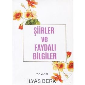 Şiirler ve Faydalı Bilgiler - İlyas Berk