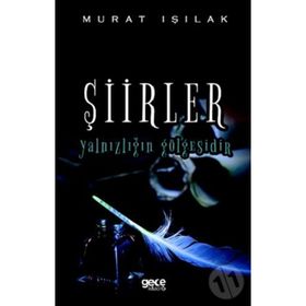Şiirler Yalnızlığın Gölgesidir - Murat Işılak