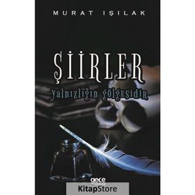 Şiirler Yalnızlığın Gölgesidir - Murat Işılak