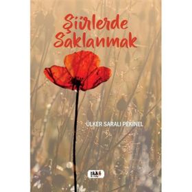 Şiirlerde Saklanmak - Ülker Saralı Pekinel