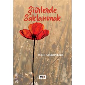 Şiirlerde Saklanmak - Ülker Saralı Pekinel